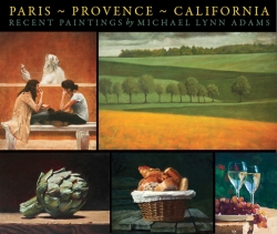 Paris ~ Provence ~ California: Recent Paintings by Michael Lynn Adams