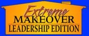 Extreme Makeover Leadership Edition