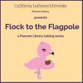 Flock to the Flagpole: Meet the Library Outside