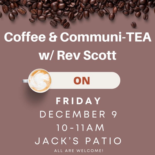 December Coffee and Communi-TEA with Rev Scott