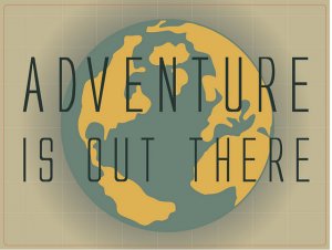Adventure is Out There!!!