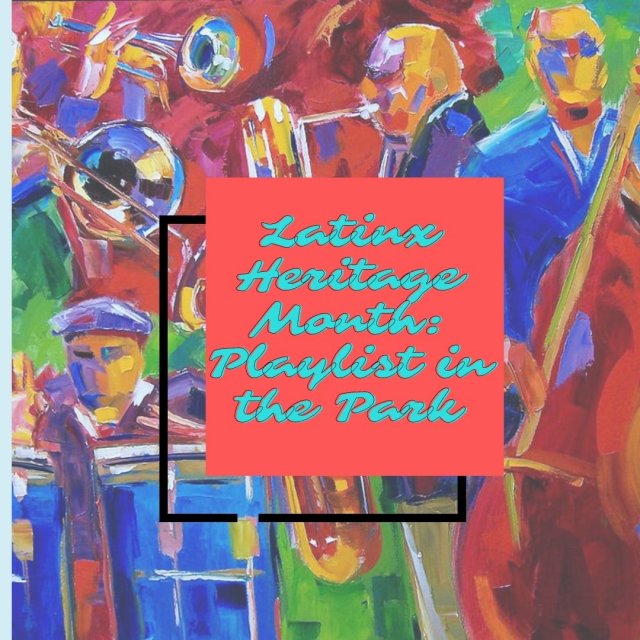 Latinx Heritage Month: Playlist in the Park (Day 2)
