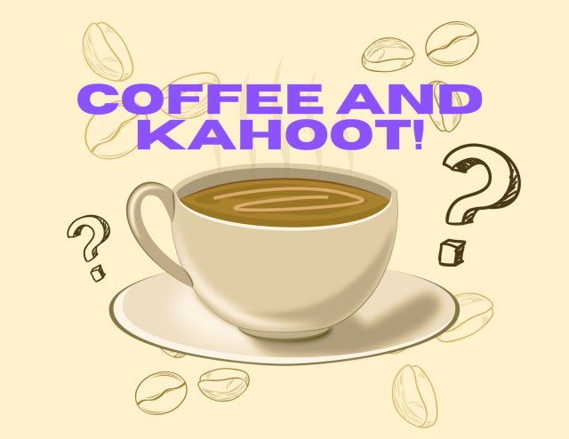 Coffee and Kahoot!